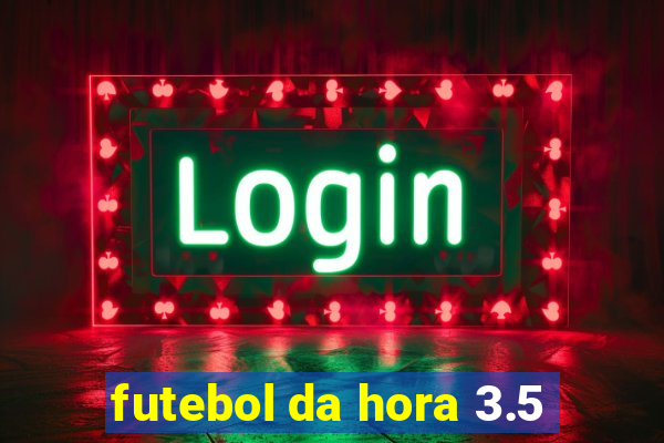 futebol da hora 3.5